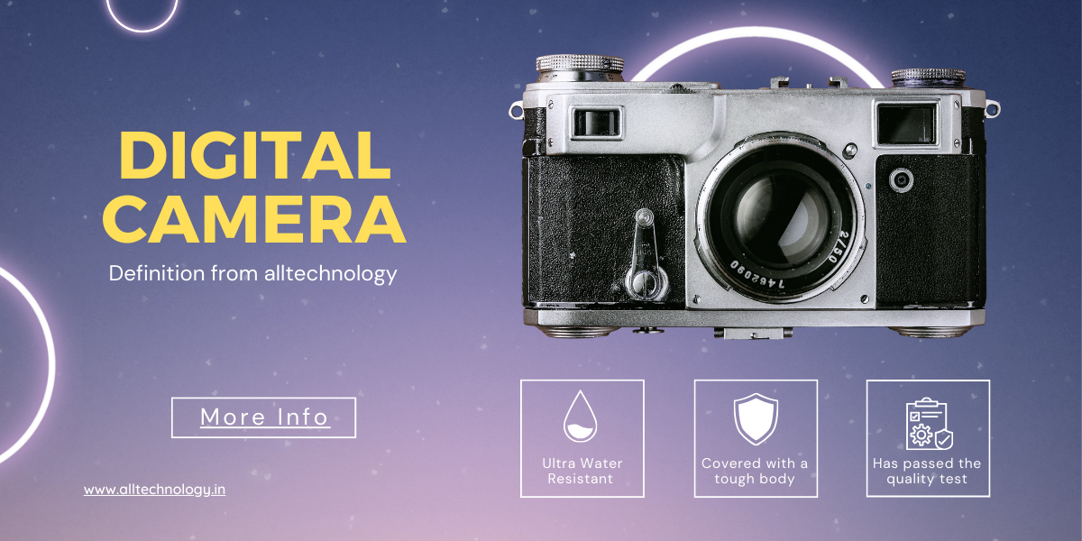 What is Digital Camera | Definition From alltechnology