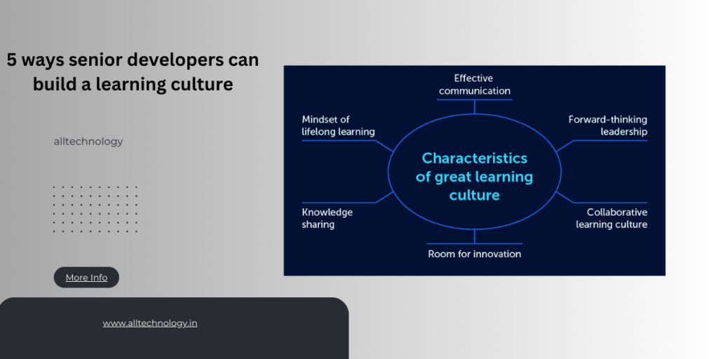 5 ways senior developers can build a learning culture