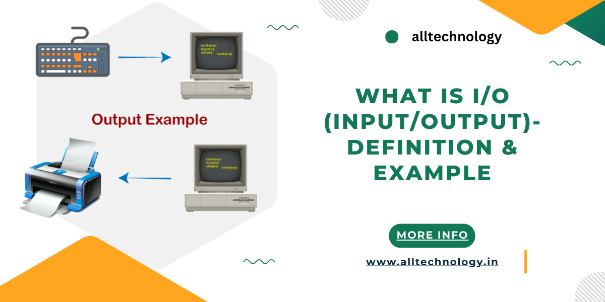 What is I/O (input/output)- Definition & Example