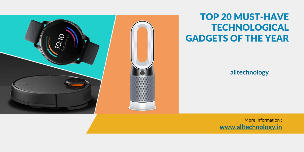 Top 20 Must-Have Technological Gadgets of the Year