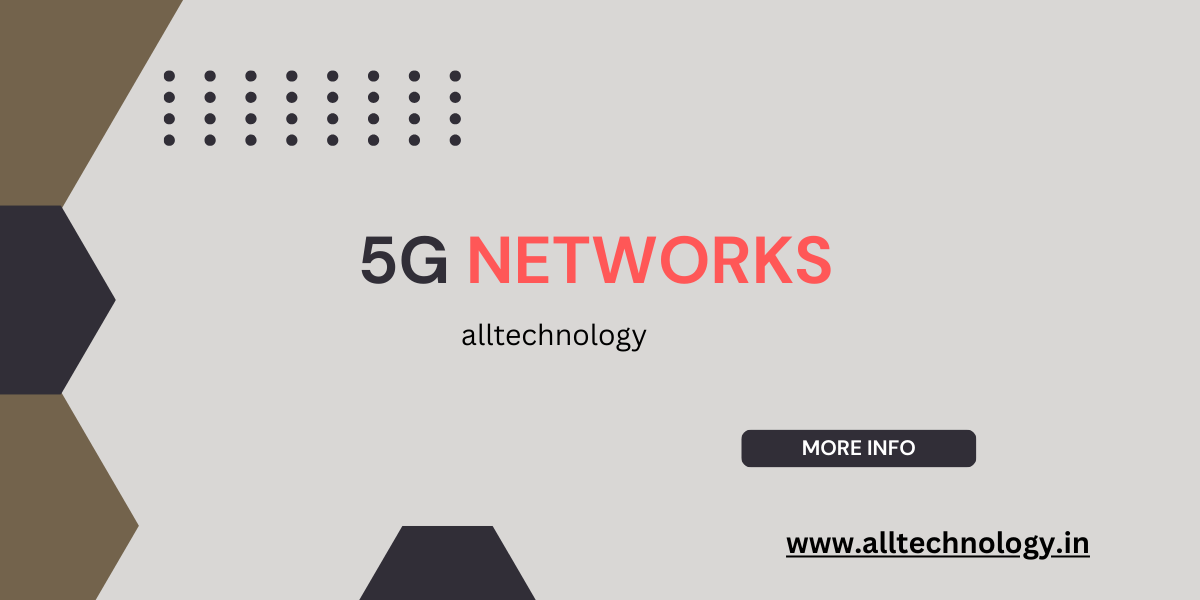 How 5G Networks Will Change the Way We Use Technology
