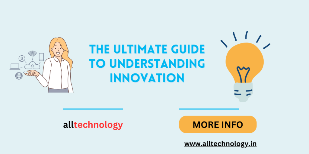 The Ultimate Guide to Understanding Innovation
