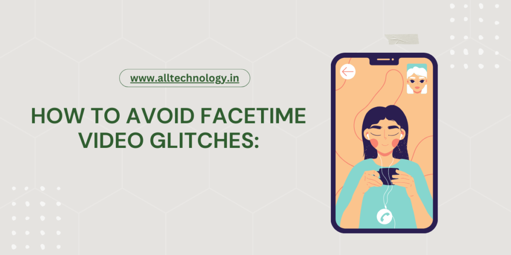 How to Avoid FaceTime Video Glitches: