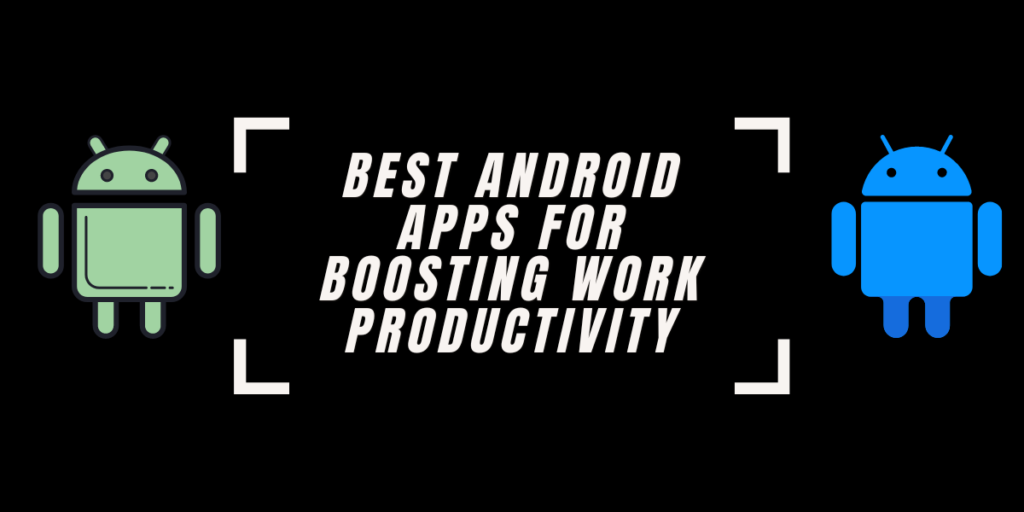 Best android apps for boosting work productivity