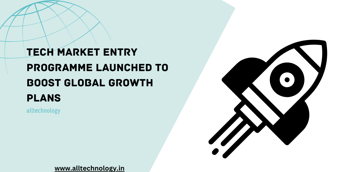 Tech market entry programme launched to boost global growth plans