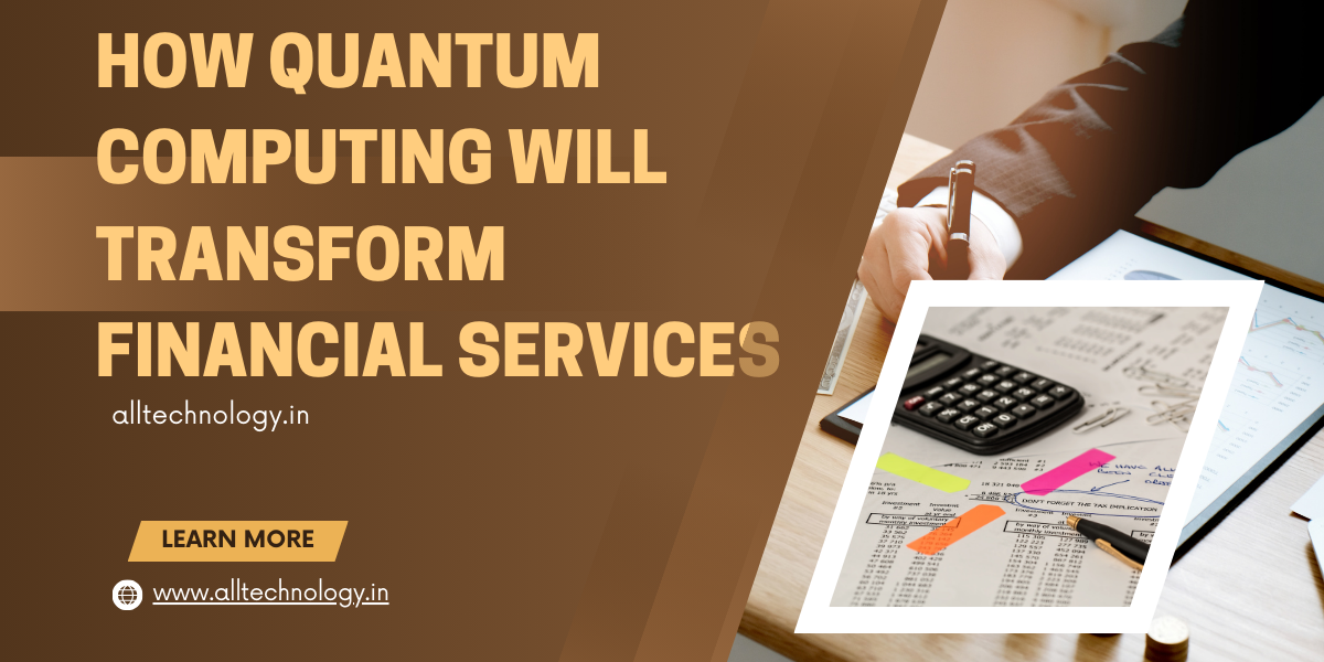 How Quantum Computing Will Transform Financial Services