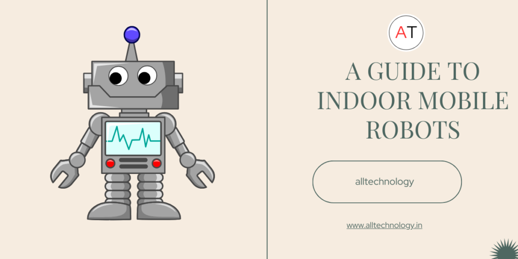 A Guide to Indoor Mobile Robots