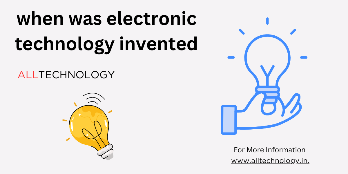 "when was electronic technology invented"